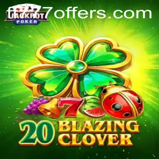 Unveiling 20BlazingClover: An In-Depth Exploration of the Game Tied with the Keywords FF777